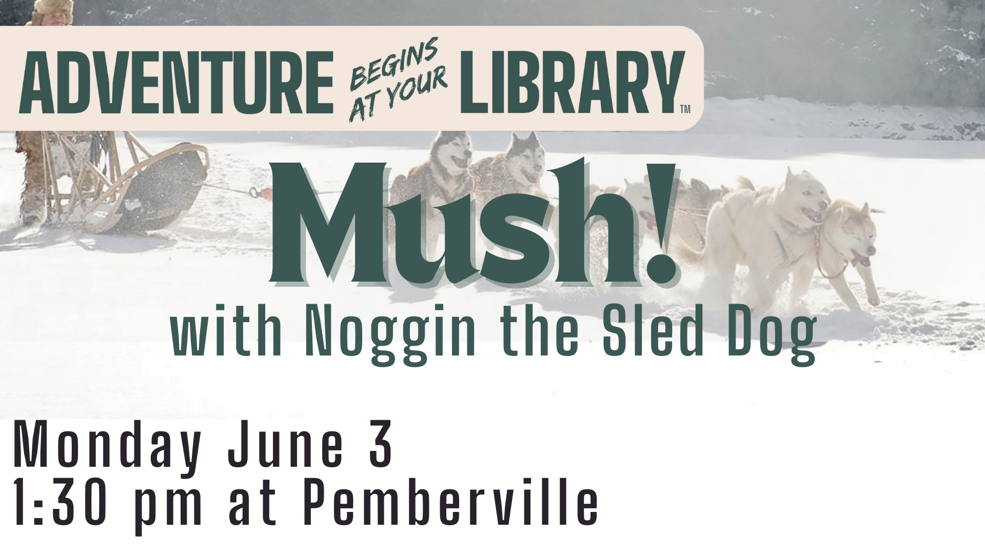 Mush! Monday Jun 3rd at 1:30 pm at the Pemberville Public Library