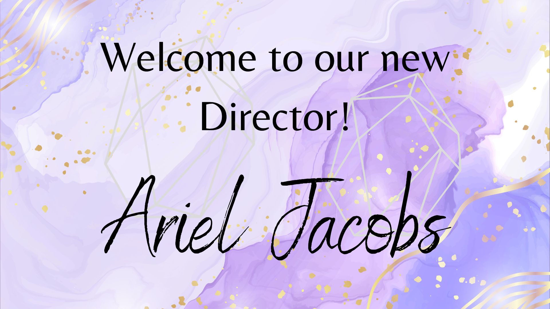 Purple watercolo background with the text: Welcome to our new Director Ariel Jacobs