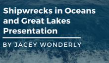 Background image of water with text stating, "Shipwrecks in OCeans and Great Lakes Presentation by Jacy Wonderly"